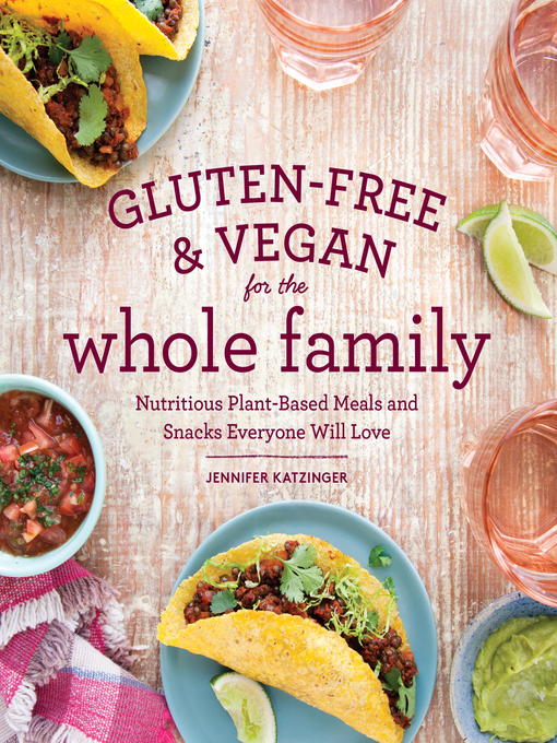 Title details for Gluten-Free & Vegan for the Whole Family (EBK) by Jennifer Katzinger - Available